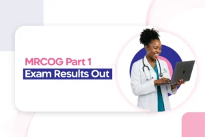 MRCOG Part 1, 2 July 2023 Exam Results Out; StudyMRCOG Students Shine Bright with High Scores