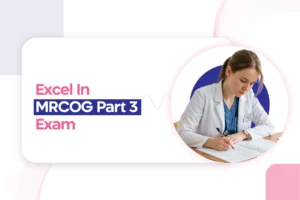 MRCOG Part 3 Exam: Excel In The Test With These Preparation Suggestions