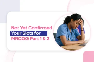Not Yet Confirmed Your Slots for MRCOG Part 1 & Part 2 January 2024 Exam?