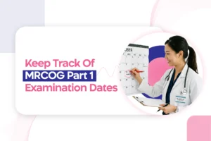 MRCOG Part 1: Grasp The Exam And Keep Track Of The 2024 Examination Dates