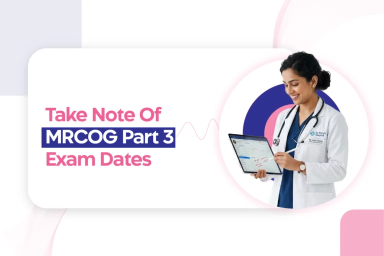 MRCOG Part 3 Exam: Get Familiar with The Test and Take Note Of 2024 Exam Dates