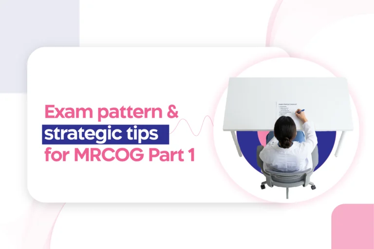 Get ready for MRCOG Part 1: Exam pattern & strategic tips for the July 2nd exam