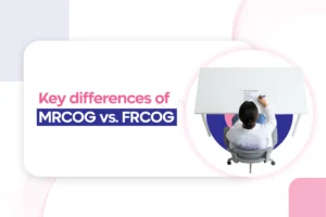 MRCOG vs. FRCOG: Key differences & preparation tips