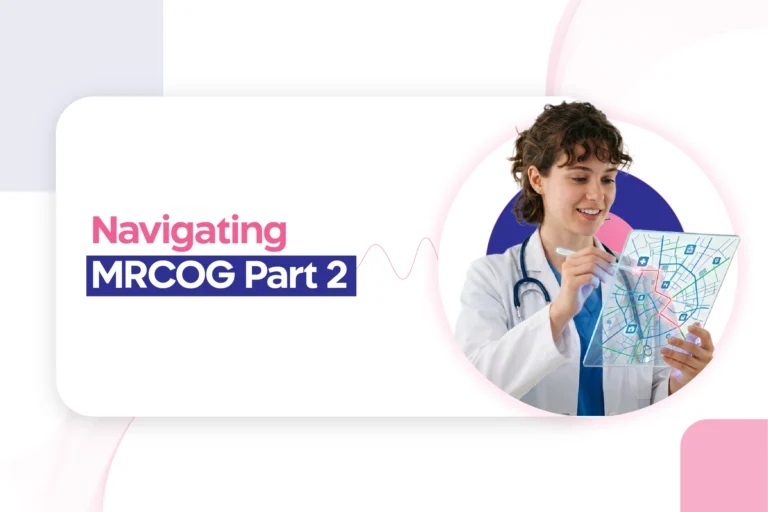 Navigating MRCOG Part 2 : Key strategies to excel in the exam