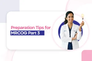 MRCOG Part 3 Clinical assessment Exam; Preparation Tips You Need To Know