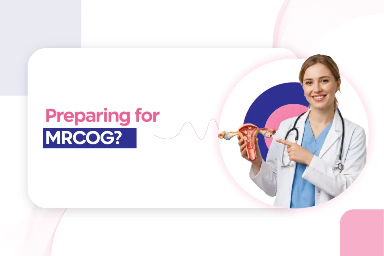 Preparing for MRCOG? 5 Pitfalls Why Candidates Fail