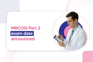 MRCOG Part 2 July 2025 exam date announced: Key deadlines and how to apply