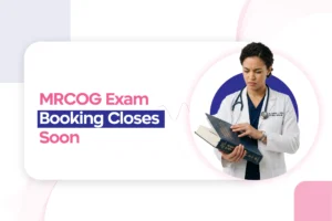MRCOG Part 1 & Part 2 January 2025 exam booking closes soon; secure your slot now!