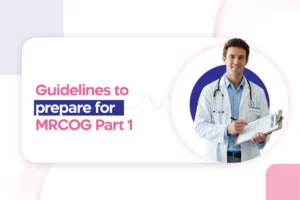 Guidelines to prepare for MRCOG Part 1 exam