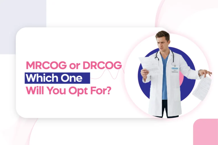 MRCOG or DRCOG: Which One Will You Opt For?