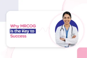 Why MRCOG is the Key to a Successful International Medical Career