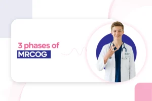 3 phases of MRCOG: Everything you need to know about each exam stage