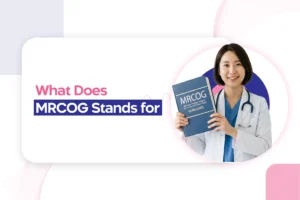 MRCOG Full Form in Medical: What Does MRCOG Stand For?