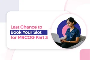 Last Chance to Book Your Slot for MRCOG Part 3 Nov 2025 Exam