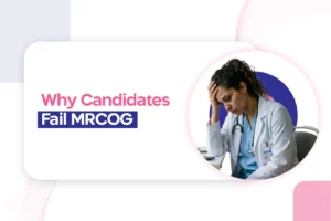 Why Candidates Fail MRCOG Part 1?: Mistakes and Lessons Learned