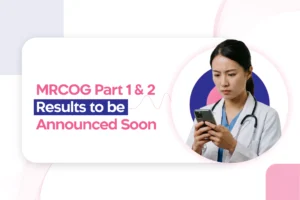MRCOG Part 1 & 2 Results to be Announced Soon: Expect on 11 February 2026