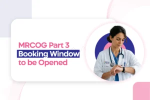 Targeting the MRCOG Part 3 November 2026 Exam? Second Booking Window Opens Soon