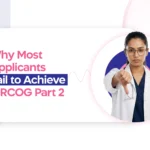 MRCOG Part 2: What’s Important in This Stage of the Exam and Why Most Applicants Fail to Achieve This?