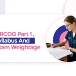 MRCOG Part 1 Syllabus, Exam Weightage and Study Plan Explained