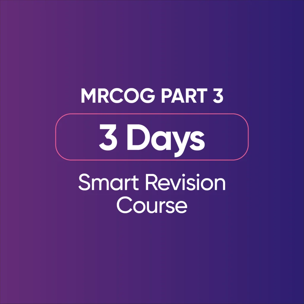 MRCOG Part 3 - 3 Days Smart Revision Course