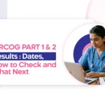 MRCOG Part 1 and Part 2 Results: Dates, How to Check and What Next