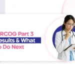 MRCOG Part 3 Results: Release Dates, Your Feedback Letter and What to Do Next
